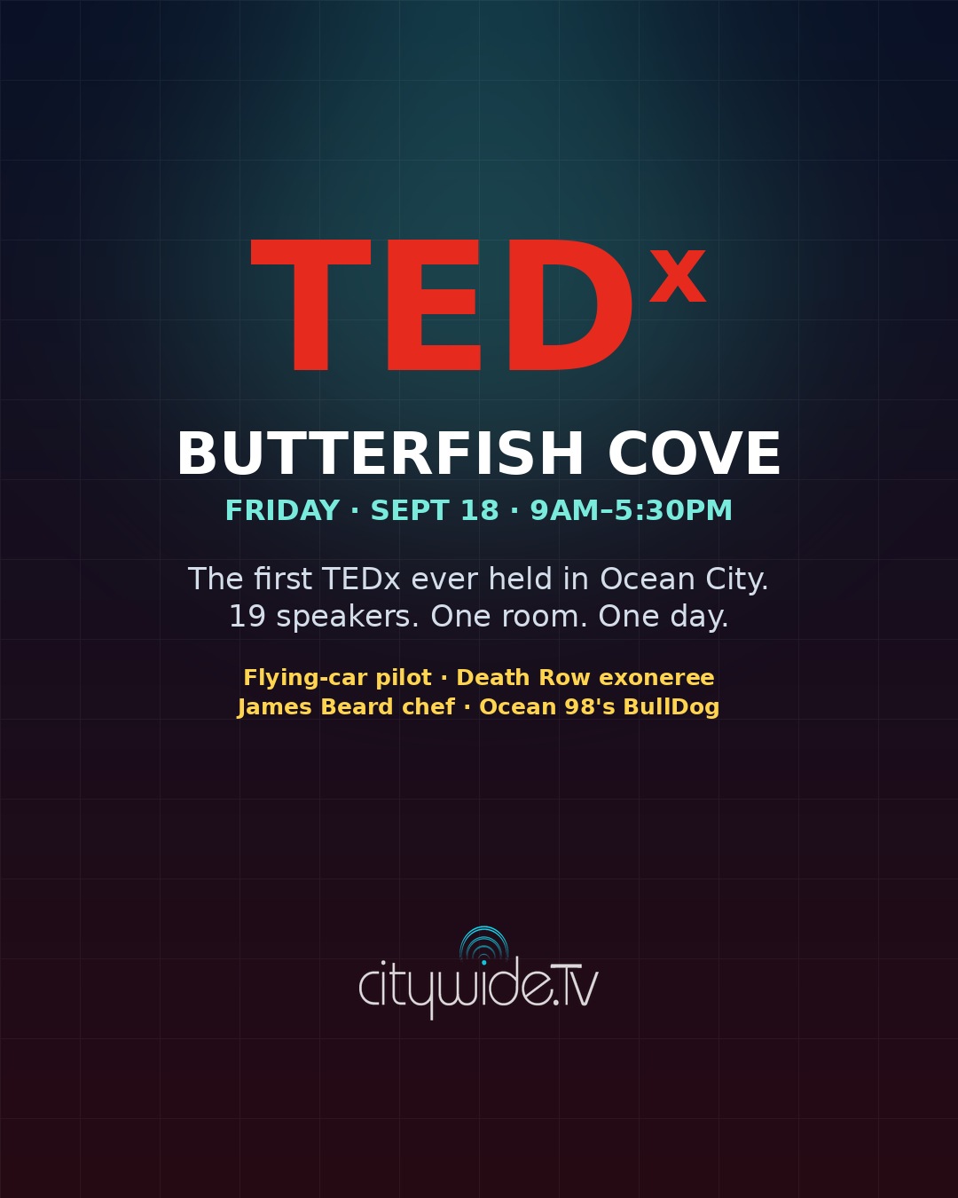 TEDx Butterfish Cove — Friday, September 18, 9am to 5:30pm, the first TEDx held in Ocean City, 19 speakers in one room in one day